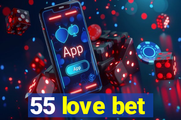 55 love bet